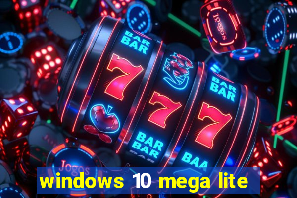 windows 10 mega lite